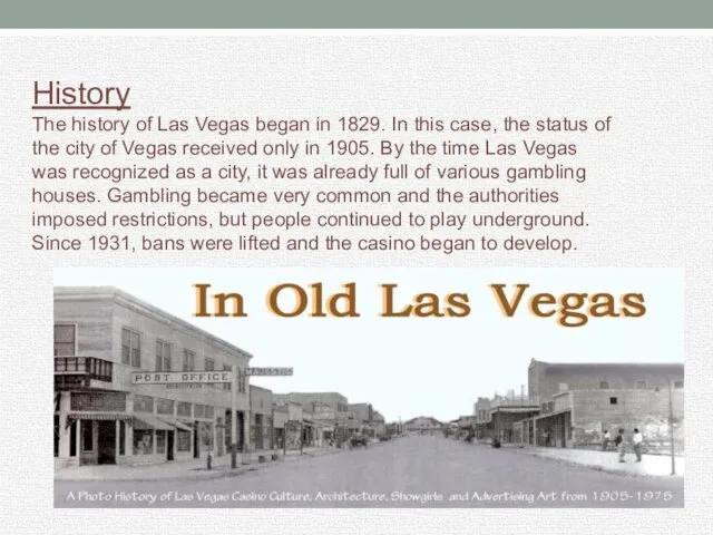 History The history of Las Vegas began in 1829. In