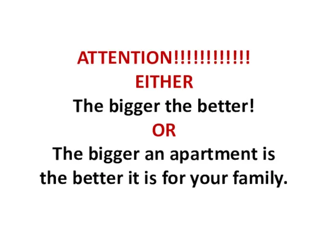 ATTENTION!!!!!!!!!!!! EITHER The bigger the better! OR The bigger an
