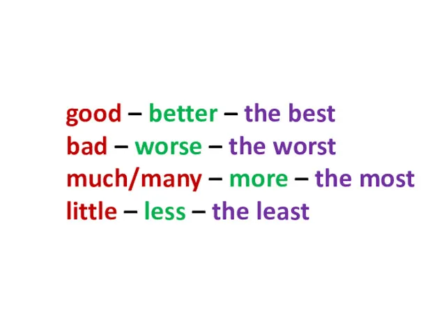 good – better – the best bad – worse –