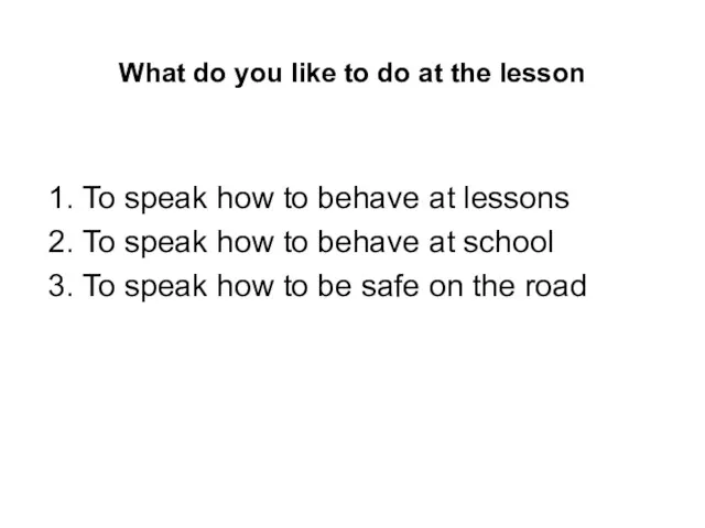 What do you like to do at the lesson 1. To speak how