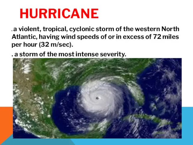 HURRICANE . a violent, tropical, cyclonic storm of the western