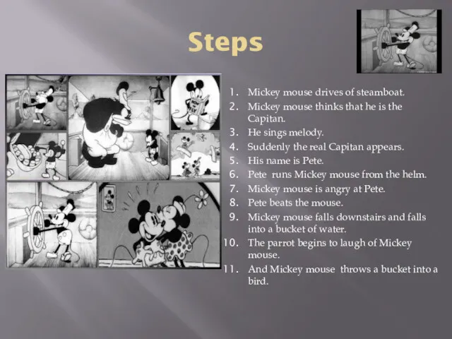 Steps Mickey mouse drives of steamboat. Mickey mouse thinks that