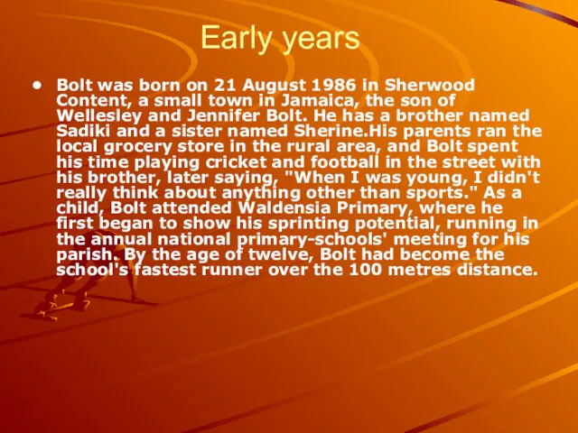 Early years Bolt was born on 21 August 1986 in