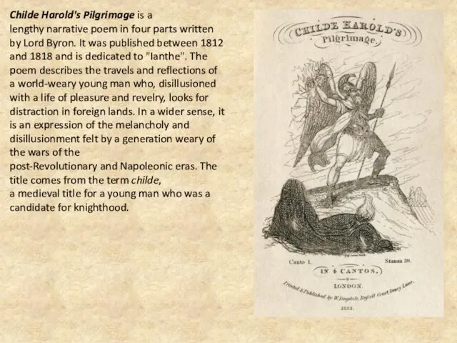 Childe Harold's Pilgrimage is a lengthy narrative poem in four