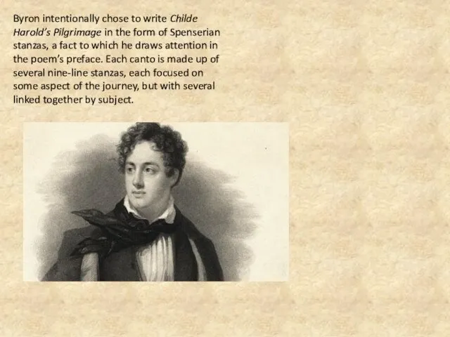 Byron intentionally chose to write Childe Harold’s Pilgrimage in the