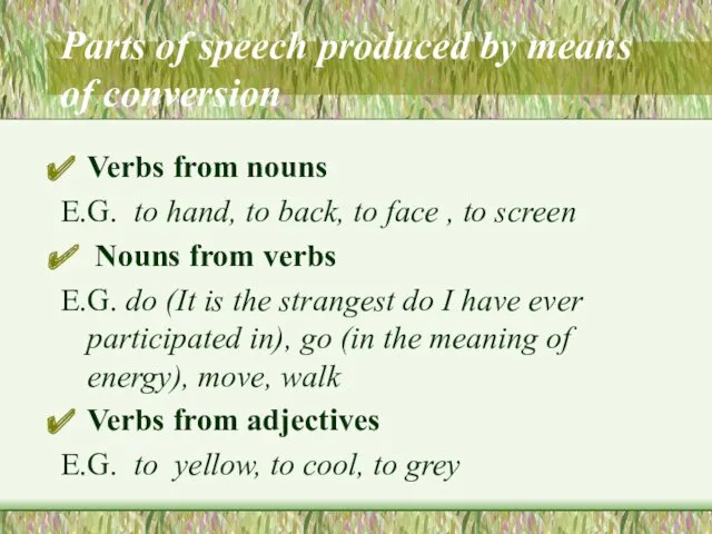 Parts of speech produced by means of conversion Verbs from