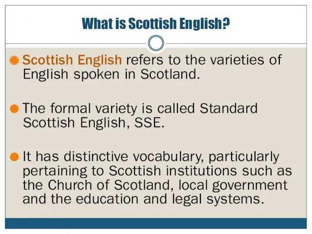 What is Scottish English? Scottish English refers to the varieties