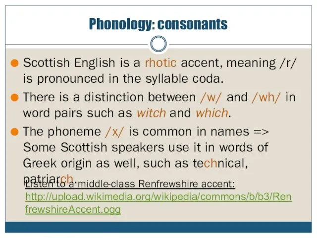 Phonology: consonants Scottish English is a rhotic accent, meaning /r/