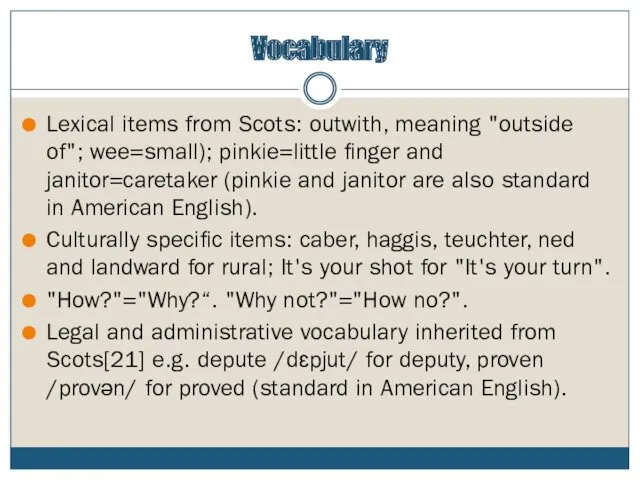 Vocabulary Lexical items from Scots: outwith, meaning "outside of"; wee=small);