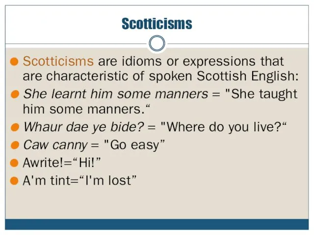 Scotticisms Scotticisms are idioms or expressions that are characteristic of