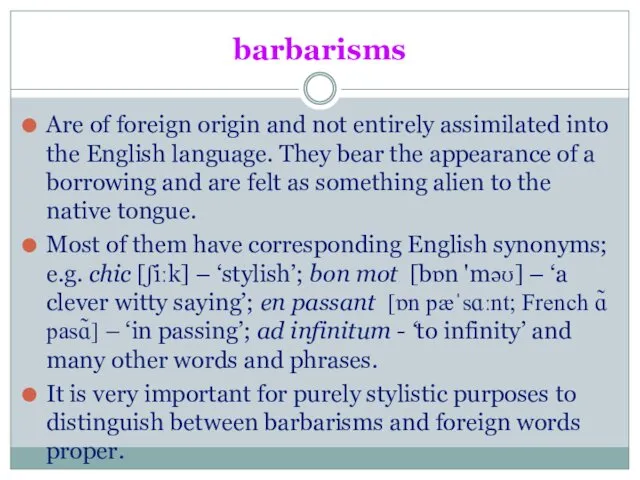 barbarisms Are of foreign origin and not entirely assimilated into