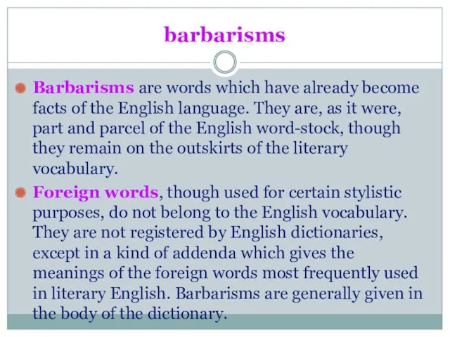 barbarisms Barbarisms are words which have already become facts of