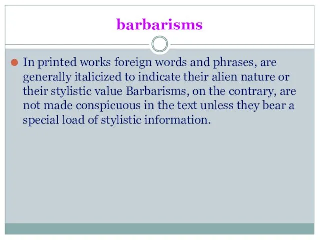 barbarisms In printed works foreign words and phrases, are generally