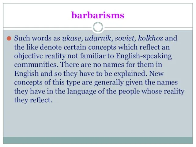 barbarisms Such words as ukase, udarnik, soviet, kolkhoz and the