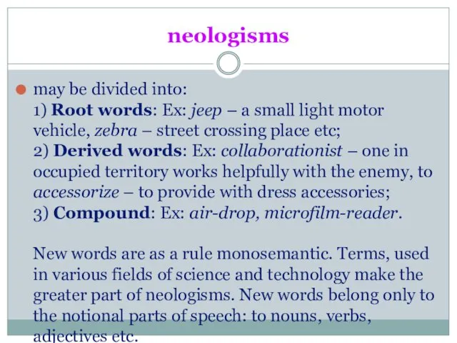 neologisms may be divided into: 1) Root words: Ex: jeep