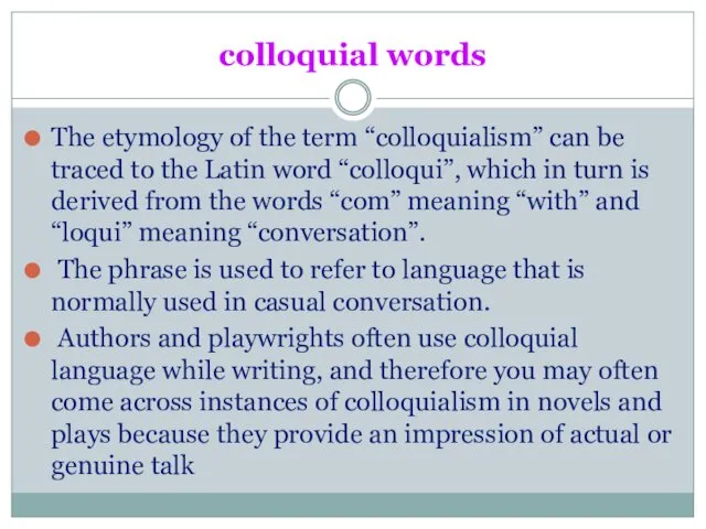 colloquial words The etymology of the term “colloquialism” can be