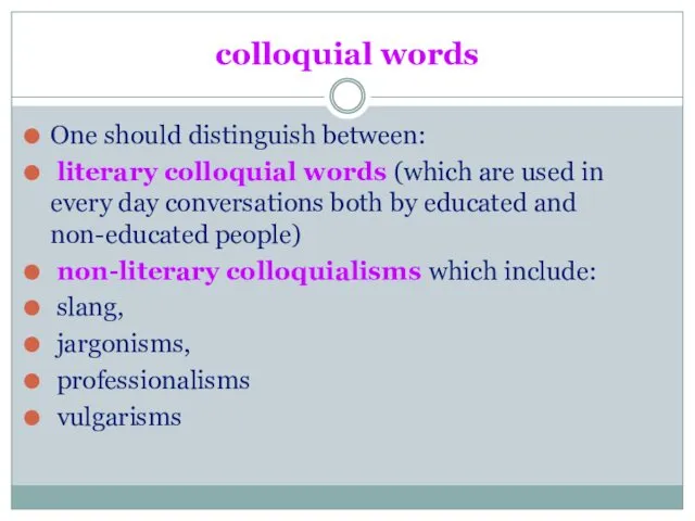 colloquial words One should distinguish between: literary colloquial words (which