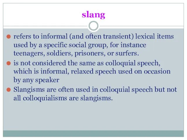 slang refers to informal (and often transient) lexical items used