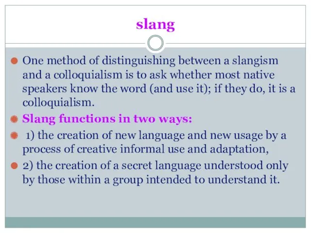 slang One method of distinguishing between a slangism and a