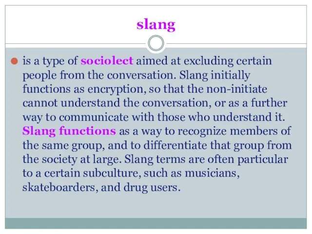 slang is a type of sociolect aimed at excluding certain