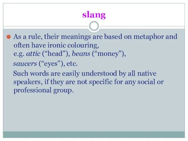 slang As a rule, their meanings are based on metaphor