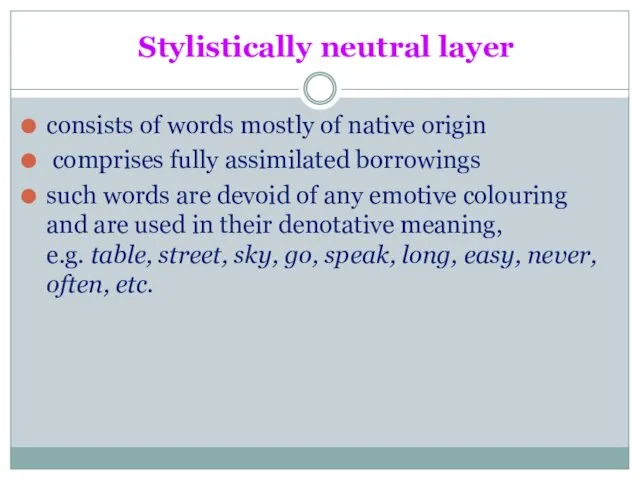 Stylistically neutral layer consists of words mostly of native origin