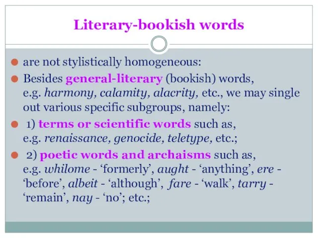 Literary-bookish words are not stylistically homogeneous: Besides general-literary (bookish) words,