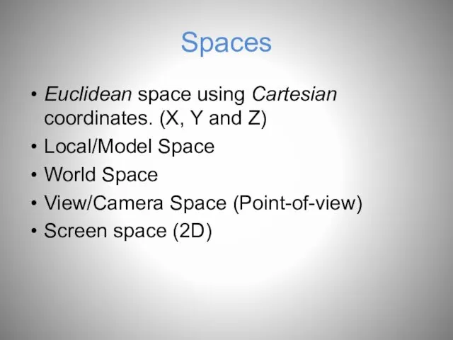 Spaces Euclidean space using Cartesian coordinates. (X, Y and Z)