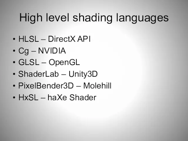 High level shading languages HLSL – DirectX API Cg –