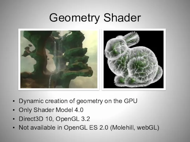 Geometry Shader Dynamic creation of geometry on the GPU Only