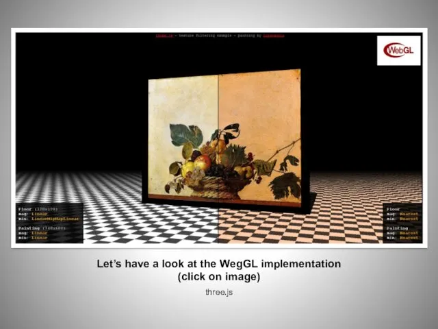 Let’s have a look at the WegGL implementation (click on image) three.js