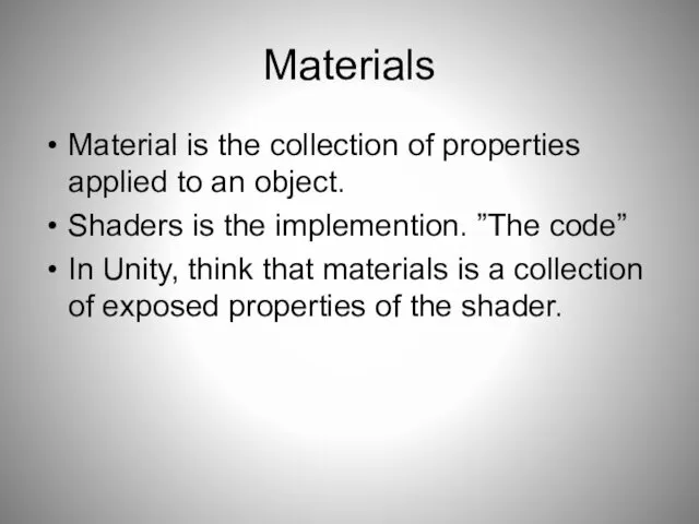 Materials Material is the collection of properties applied to an