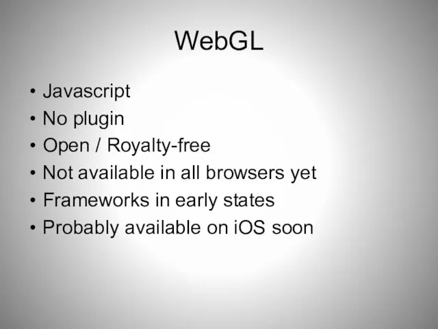 WebGL Javascript No plugin Open / Royalty-free Not available in