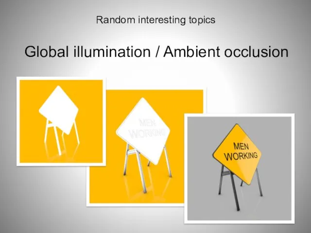 Global illumination / Ambient occlusion Random interesting topics