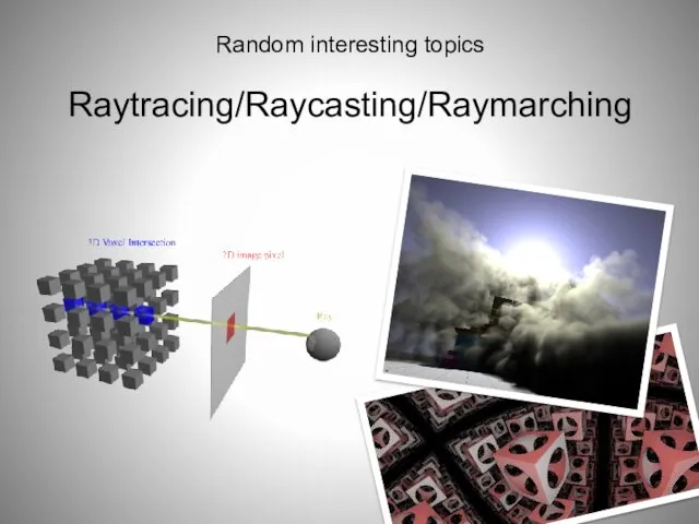 Raytracing/Raycasting/Raymarching Random interesting topics