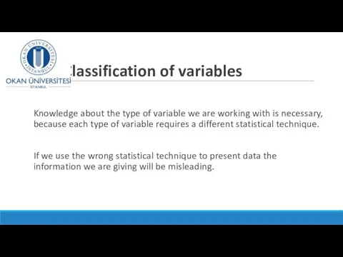 Classification of variables Knowledge about the type of variable we