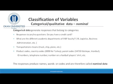 Classification of Variables Categorical/qualitative data – nominal Categorical data generate