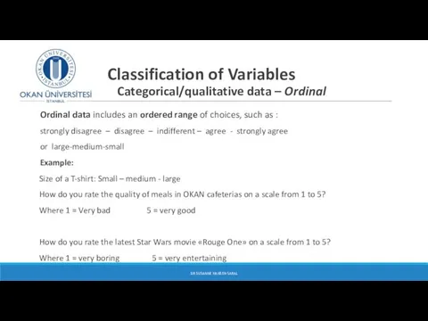 Classification of Variables Categorical/qualitative data – Ordinal Ordinal data includes