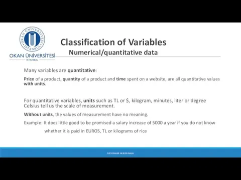 Classification of Variables Numerical/quantitative data Many variables are quantitative: Price