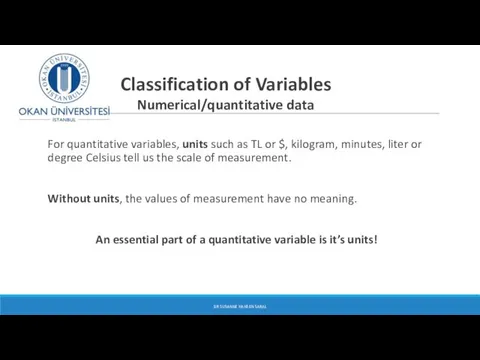 Classification of Variables Numerical/quantitative data For quantitative variables, units such