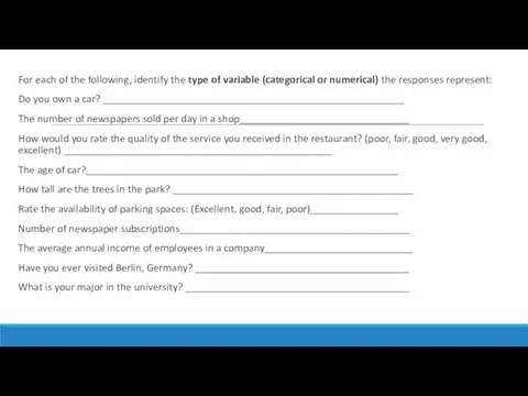 For each of the following, identify the type of variable