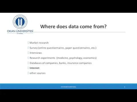 Where does data come from? Market research Survey (online questionnaires,