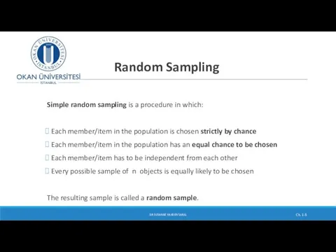 Random Sampling Simple random sampling is a procedure in which: