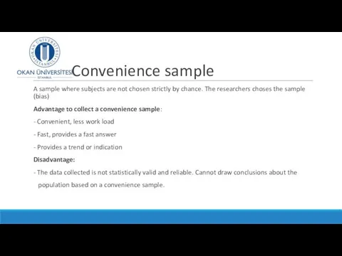 Convenience sample A sample where subjects are not chosen strictly