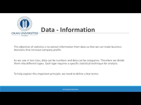 Data - Information The objective of statistics is to extract