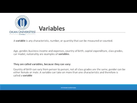 Variables A variable is any characteristic, number, or quantity that