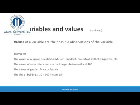 Variables and values (continued) Values of a variable are the