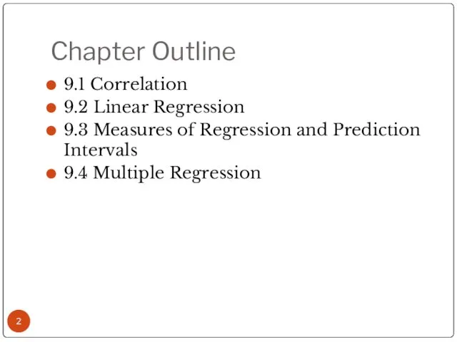 Chapter Outline 9.1 Correlation 9.2 Linear Regression 9.3 Measures of
