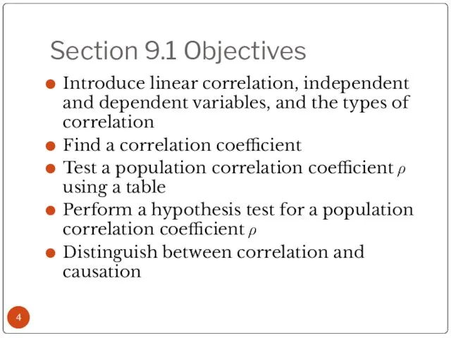 Section 9.1 Objectives Introduce linear correlation, independent and dependent variables,