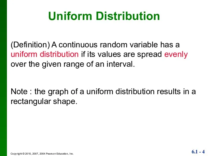 Uniform Distribution (Definition) A continuous random variable has a uniform